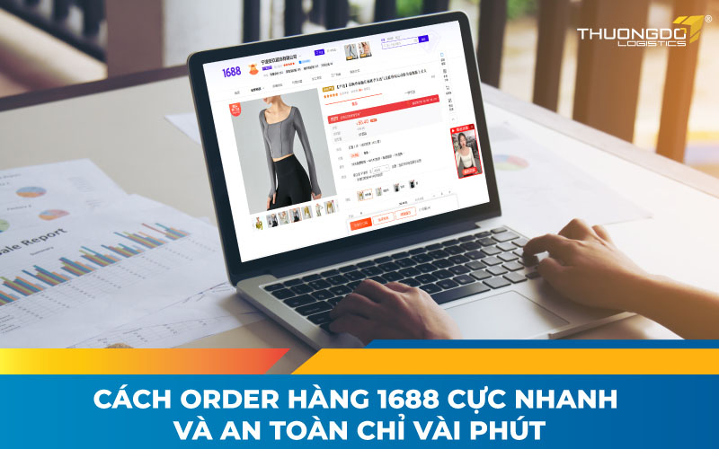  Cách order hàng 1688 cực nhanh và an toàn chỉ vài phút