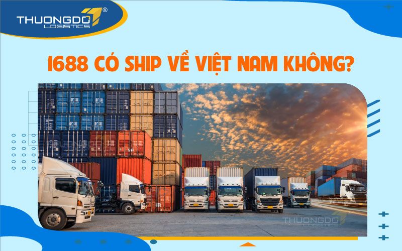  Liệu 1688 có ship về Việt nam không?