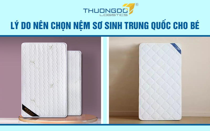 Lý do nên chọn nệm sơ sinh Trung Quốc cho bé