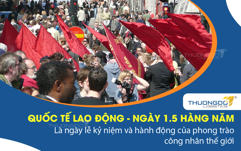  Quốc tế lao động 1.5 là ngày lễ kỷ niệm và hành động của phong trào công nhân thế giới.