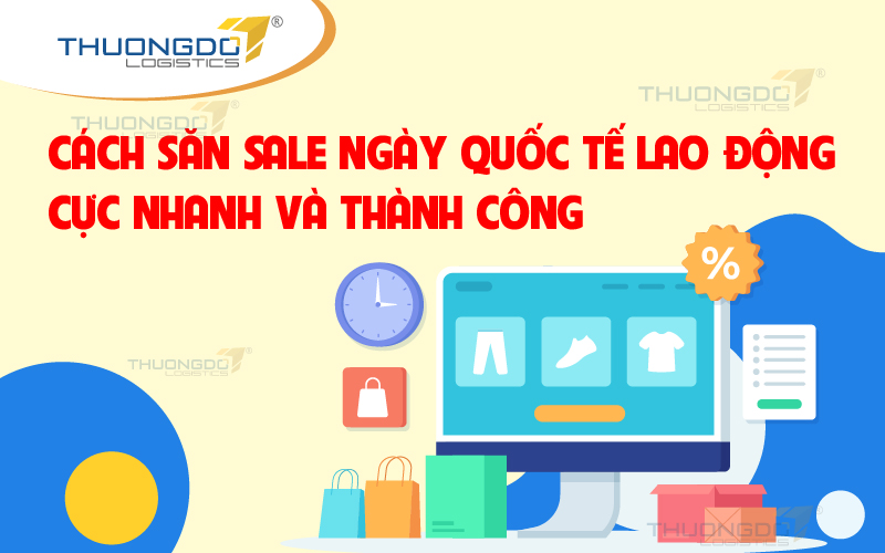  Cách săn sale ngày Quốc tế lao động cực nhanh và thành công