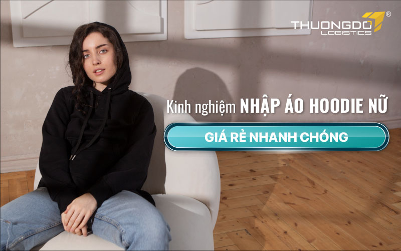  Kinh nghiệm nhập áo hoodie nữ giá rẻ nhanh chóng