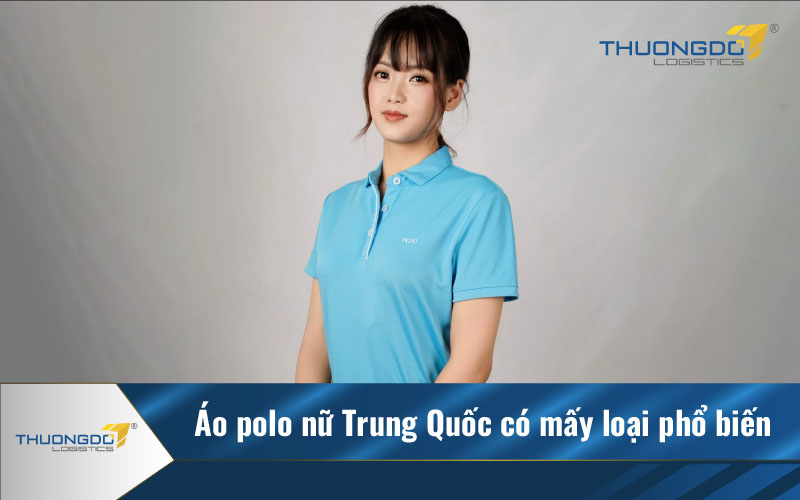  Áo polo nữ Trung Quốc có mấy loại phổ biến