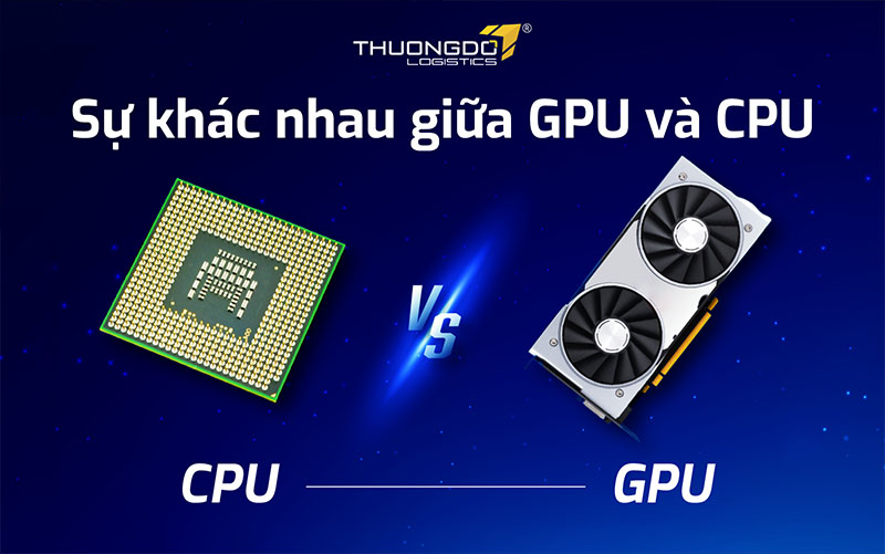  Sự khác nhau giữa GPU và CPU