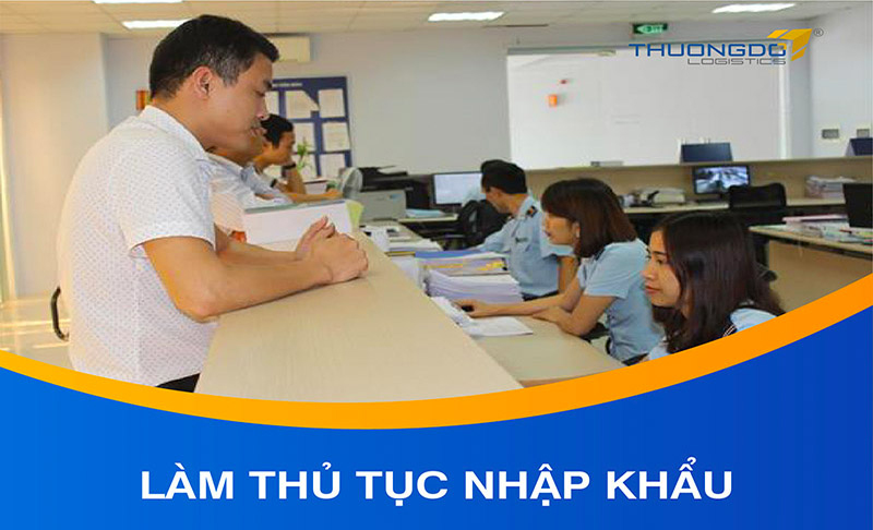  Làm thủ tục nhập khẩu hàng về Việt Nam