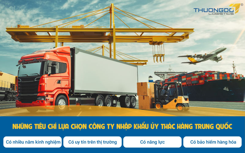  Những tiêu chí lựa chọn công ty nhập khẩu ủy thác hàng Trung Quốc