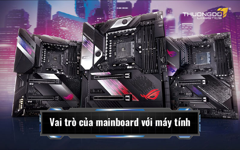  Vai trò của mainboard với máy tính