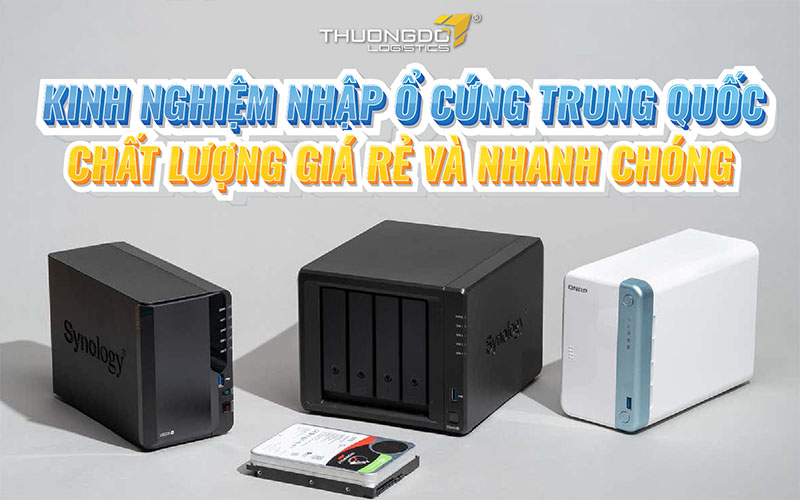  Kinh nghiệm tìm cách nhập ổ cứng Trung Quốc về Việt Nam