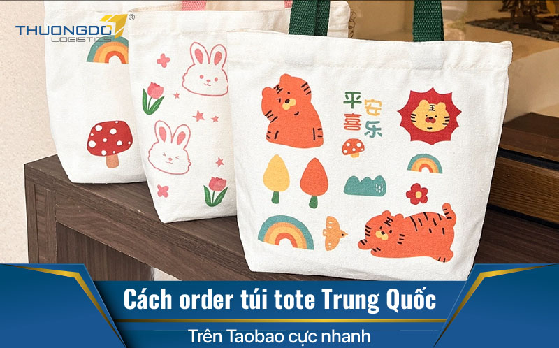  Cách order túi tote Trung Quốc trên Taobao cực nhanh 