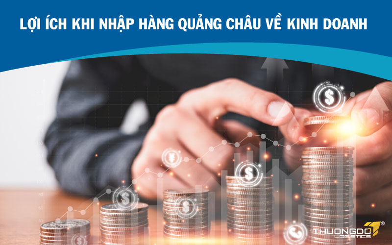  Lợi ích khi nhập hàng Quảng Châu về kinh doanh