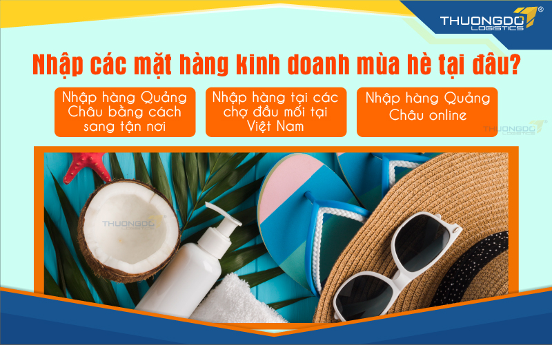  Nhập các mặt hàng kinh doanh mùa hè tại đâu?