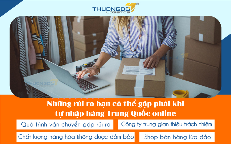  Những rủi ro bạn có thể gặp phải khi tự nhập hàng Trung Quốc online