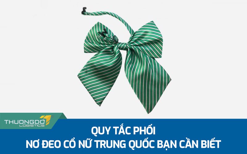 Quy tắc phối nơ đeo cổ nữ Trung Quốc bạn cần biết