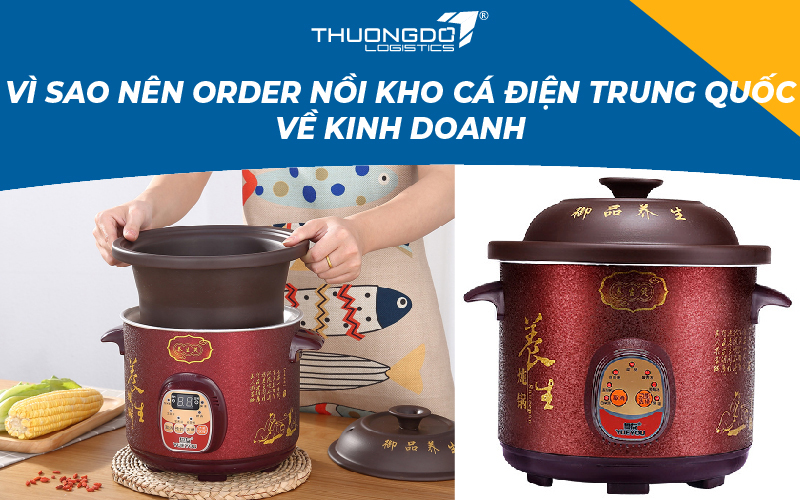 Vì sao nên order nồi kho cá điện Trung Quốc về kinh doanh 