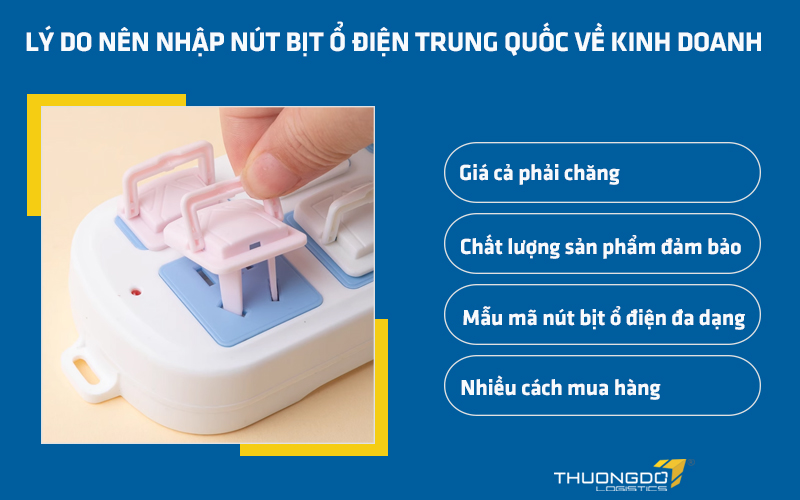 Lý do nên nhập nút bịt ổ điện Trung Quốc về kinh doanh