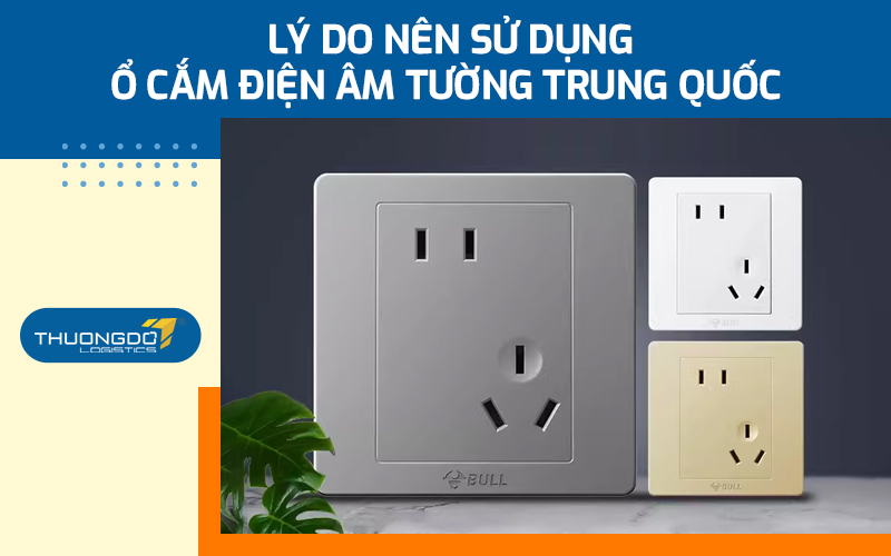  Lý do nên sử dụng ổ cắm điện âm tường Trung Quốc 