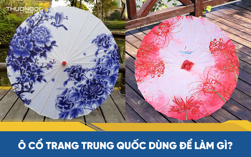  Ô cổ trang Trung Quốc dùng để làm gì?