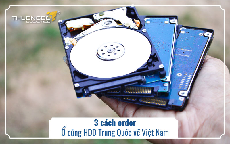  3 cách order ổ cứng HDD Trung Quốc về Việt Nam