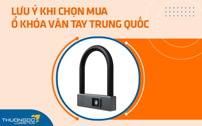  Lưu ý khi chọn mua ổ khóa vân tay Trung Quốc