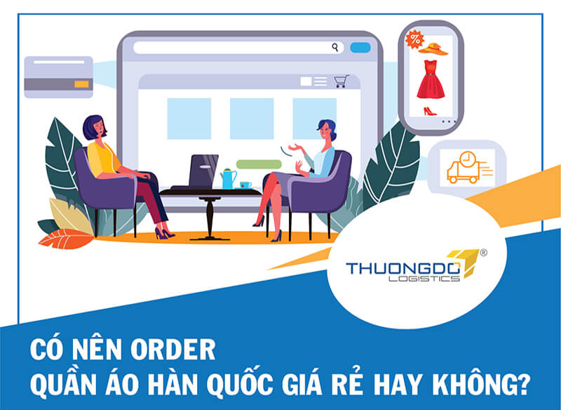 Có nên order quần áo Hàn Quốc về Việt Nam không?