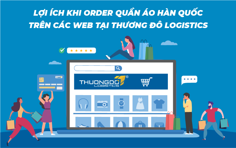  Lợi ích khi order quần áo Hàn Quốc trên các web tại Thương Đô Logistics