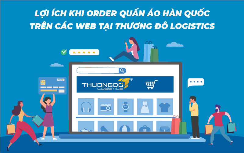 Lợi ích khi order quần áo Hàn Quốc trên các web tại Thương Đô Logistics