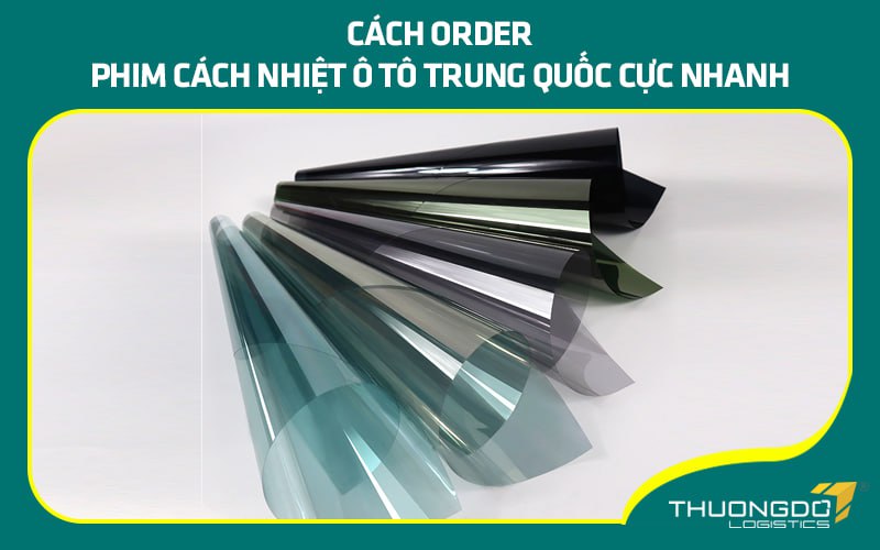 Cách order phim cách nhiệt ô tô Trung Quốc cực nhanh