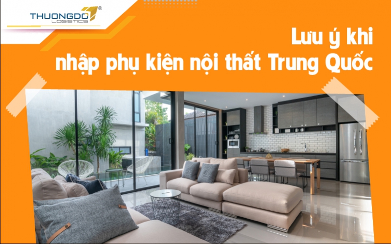  Lưu ý khi nhập phụ kiện nội thất Trung Quốc