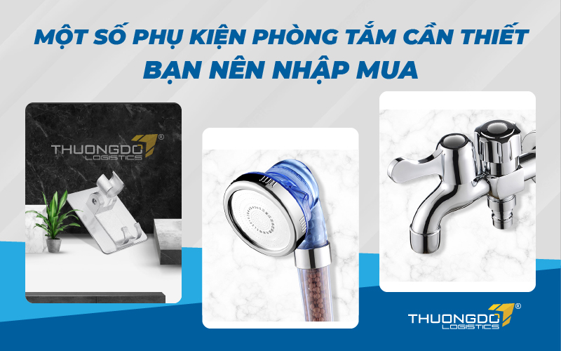  Một số phụ kiện phòng tắm cần thiết bạn nên nhập mua
