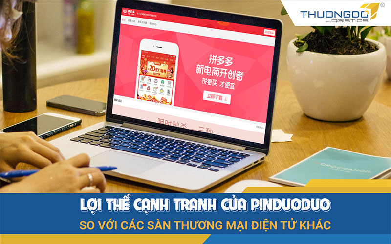  Lợi thế cạnh tranh của Pinduoduo so với các sàn thương mại điện tử khác