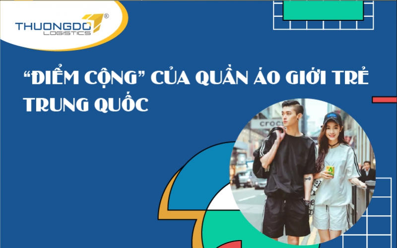  Ưu điểm của quần áo giới trẻ Trung Quốc