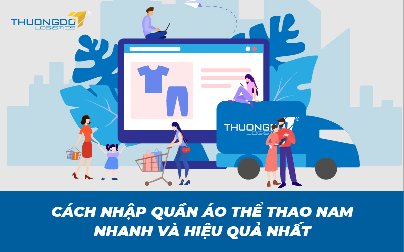  Cách nhập quần áo thể thao nam nhanh và hiệu quả nhất