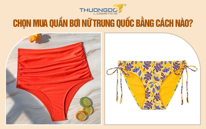 Chọn mua quần bơi nữ Trung Quốc bằng cách nào?