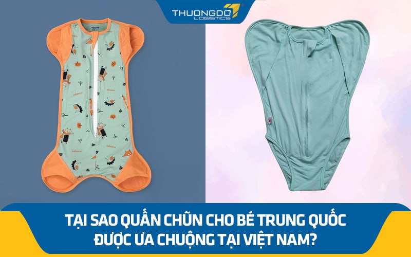 Tại sao quấn chũn cho bé Trung Quốc được ưa chuộng tại Việt Nam?