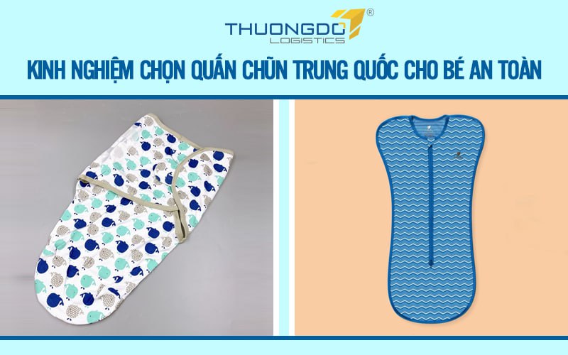  Kinh nghiệm chọn quấn chũn Trung Quốc cho bé an toàn