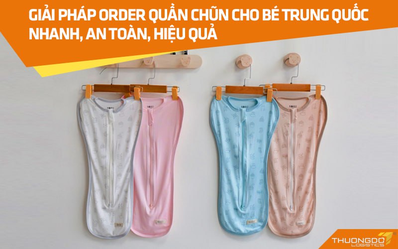 Giải pháp order quần chũn cho bé Trung Quốc nhanh, an toàn, hiệu quả