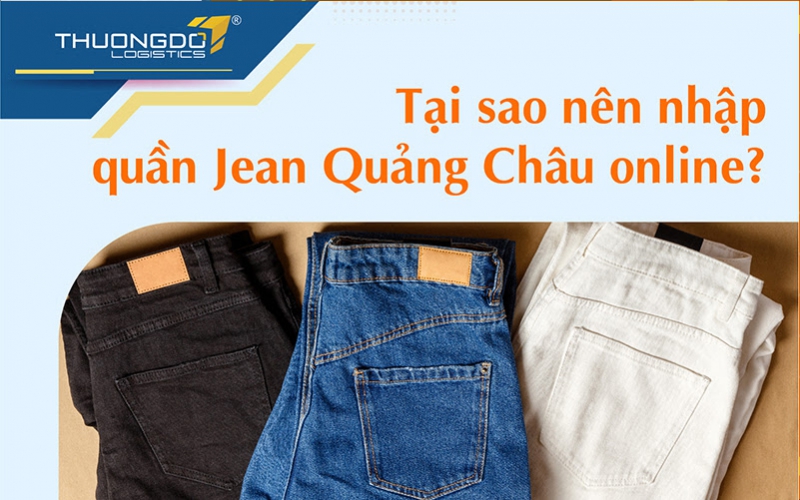 Lý do nên nhập quần Jean Quảng Châu online?