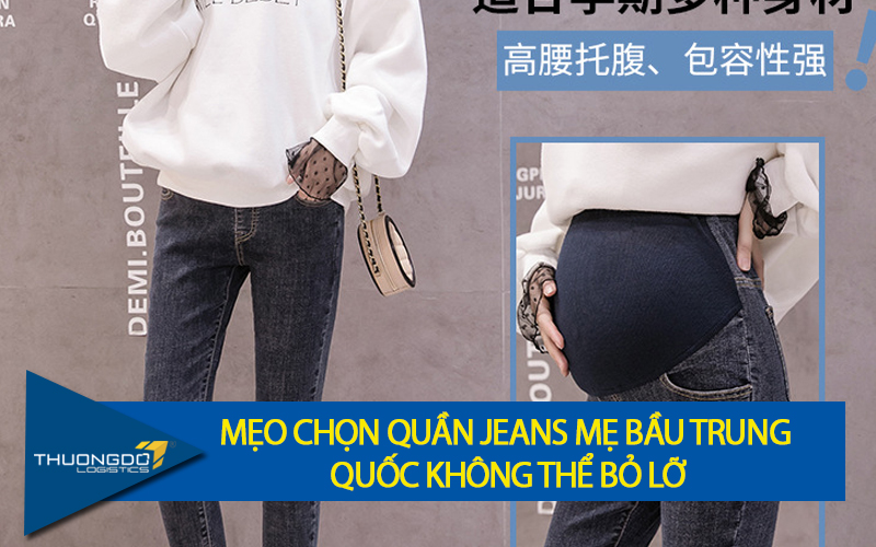 Mẹo chọn quần jeans mẹ bầu Trung Quốc không thể bỏ lỡ