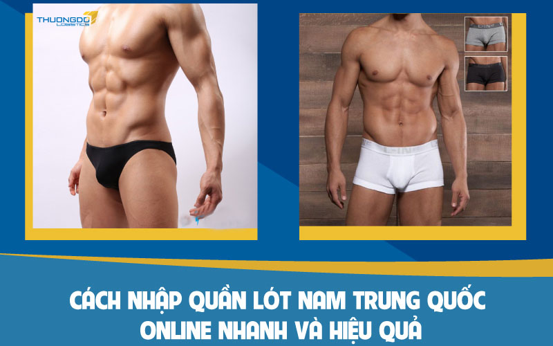  Cách nhập quần lót nam Trung Quốc online nhanh và hiệu quả