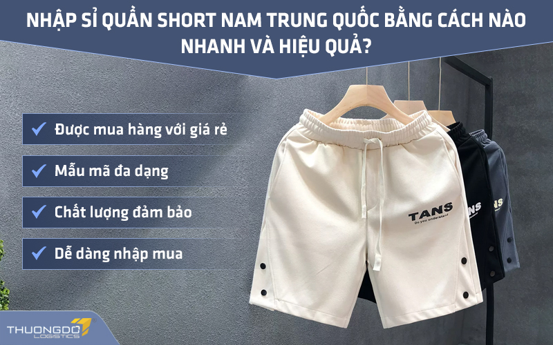  Nhập sỉ quần short nam Trung Quốc bằng cách nào nhanh và hiệu quả?