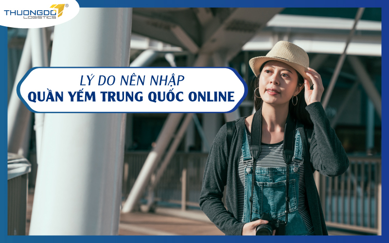  Lý do nên nhập quần yếm Trung Quốc online