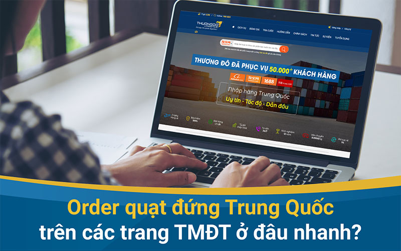  Order quạt đứng Trung Quốc trên các trang TMĐT ở đâu nhanh?