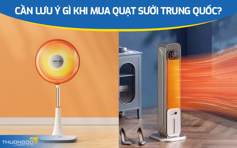  Cần lưu ý gì khi mua quạt sưởi Trung Quốc?