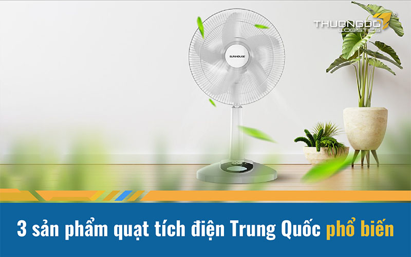  3 sản phẩm quạt tích điện Trung Quốc phổ biến