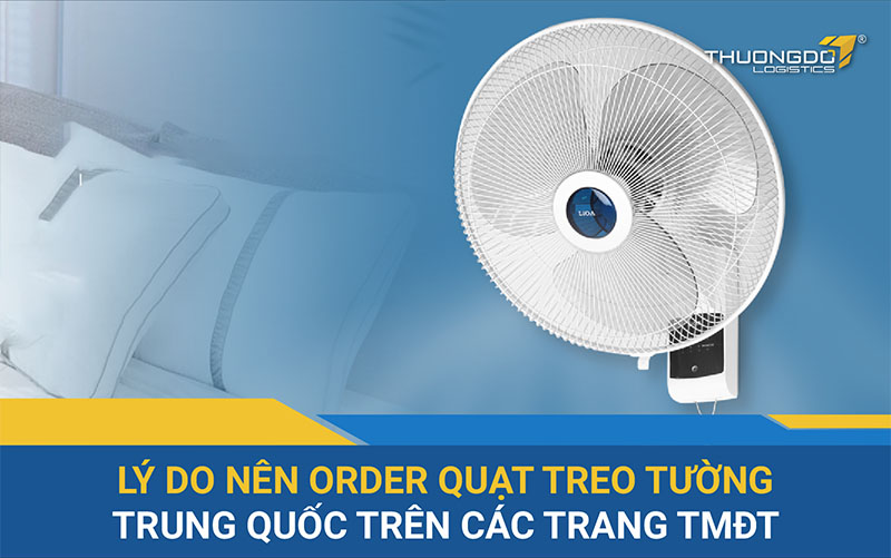  Lý do nên order quạt treo tường Trung Quốc trên các trang TMĐT