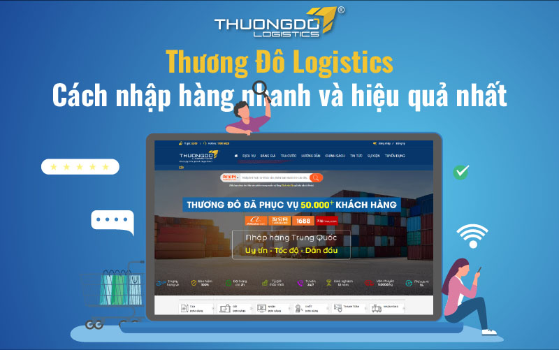  Thương Đô Logistics - Cách nhập hàng nhanh và hiệu quả nhất