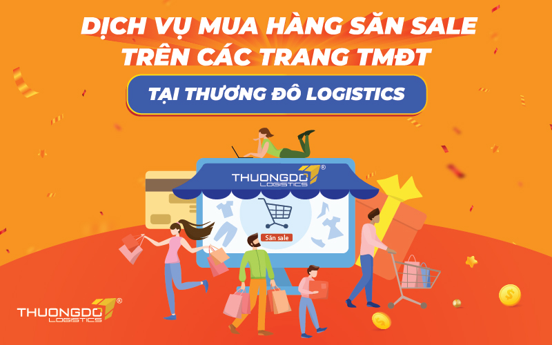  Dịch vụ mua hàng săn sale trên các trang TMĐT tại Thương Đô Logistics