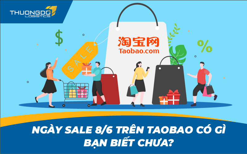 Ngày sale 8/6 trên Taobao có gì bạn biết chưa?