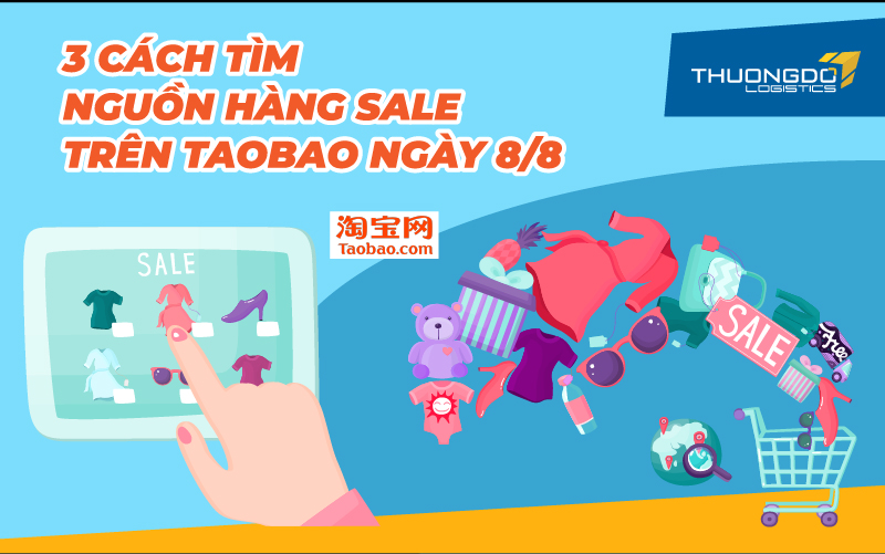  3 cách tìm nguồn hàng sale trên Taobao ngày 8/8