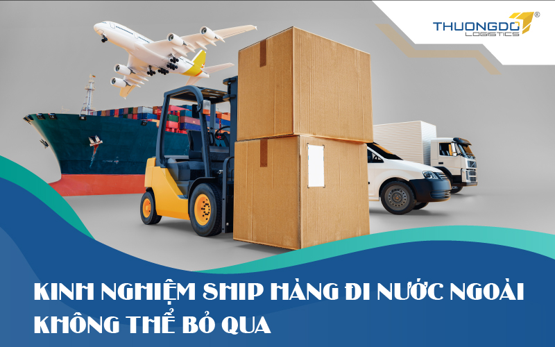 Những kinh nghiệm ship hàng đi nước ngoài bạn không thể bỏ qua